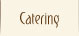 Catering